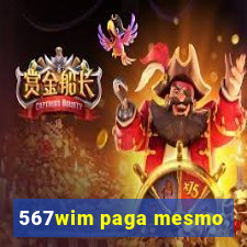 567wim paga mesmo